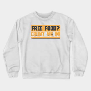 Free Food Count Me In - Memes Crewneck Sweatshirt